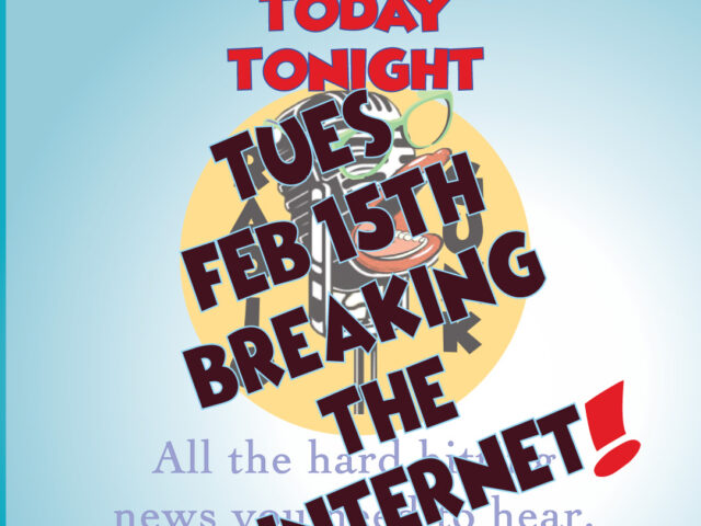 HSS Today Tonight – Feb 15th – Breaking the Internet