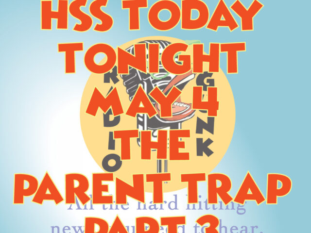 HSS Today Tonight – May 4 – Parent Trap 3 -Now he’s just making stuff up